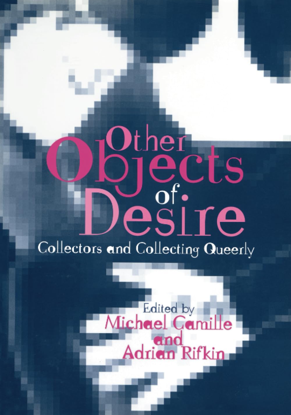 Other Objects of Desire: Collectors and Collecting Queerly book