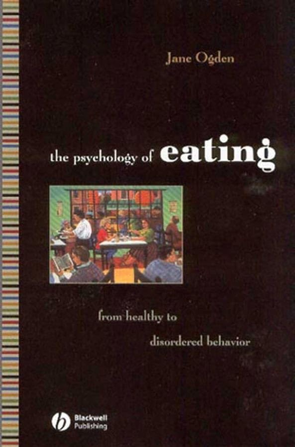 Ogden Psychology of Eating Healthy: From Healthy to Disordered Behavior Medicine