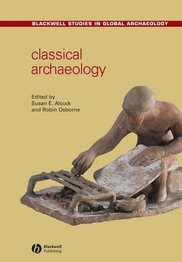 Classical Archaeology (Blackwell Studies in Global Archaeology) Social Sciences