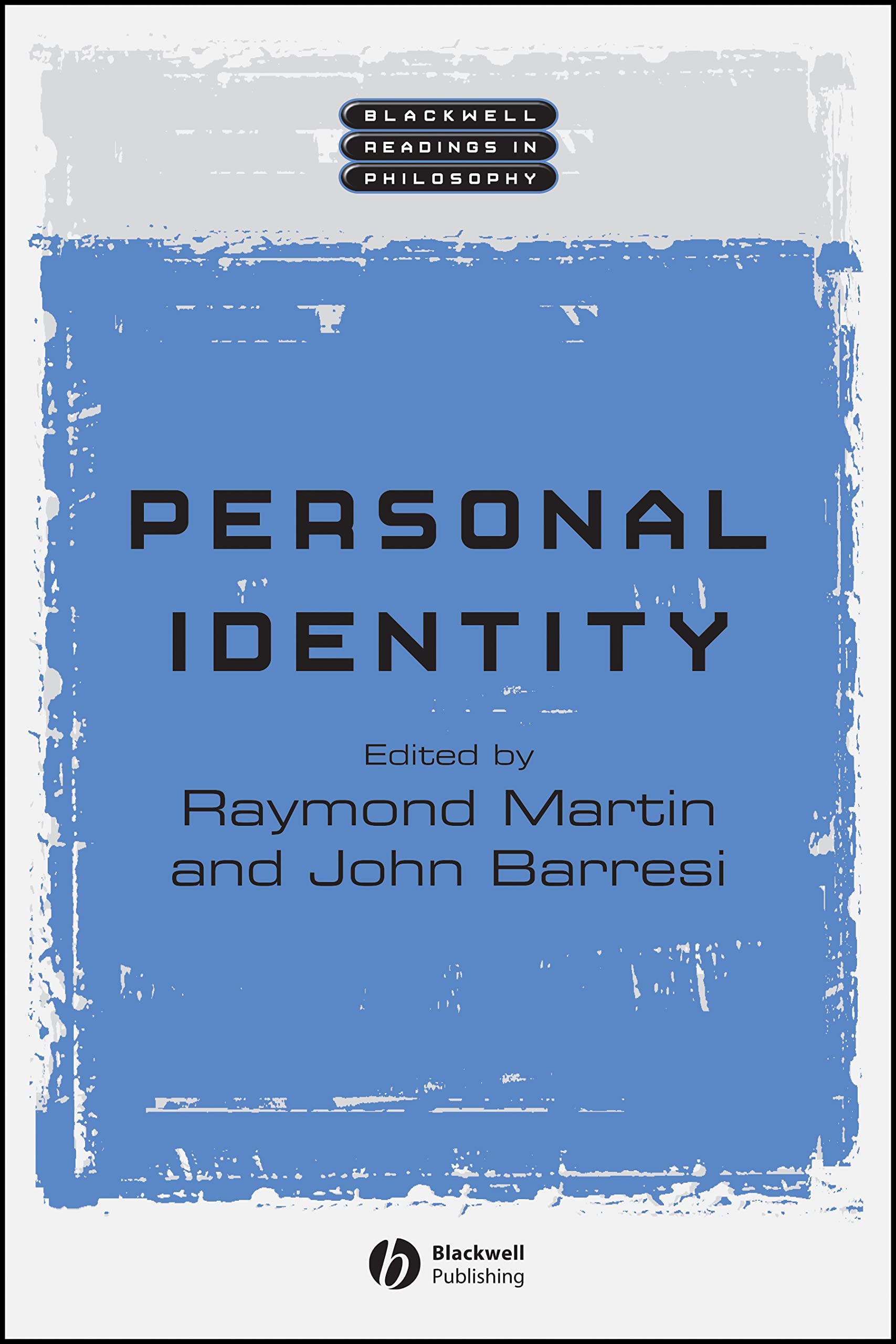 Personal Identity (Wiley Blackwell Readings in Philosophy) Philosophy