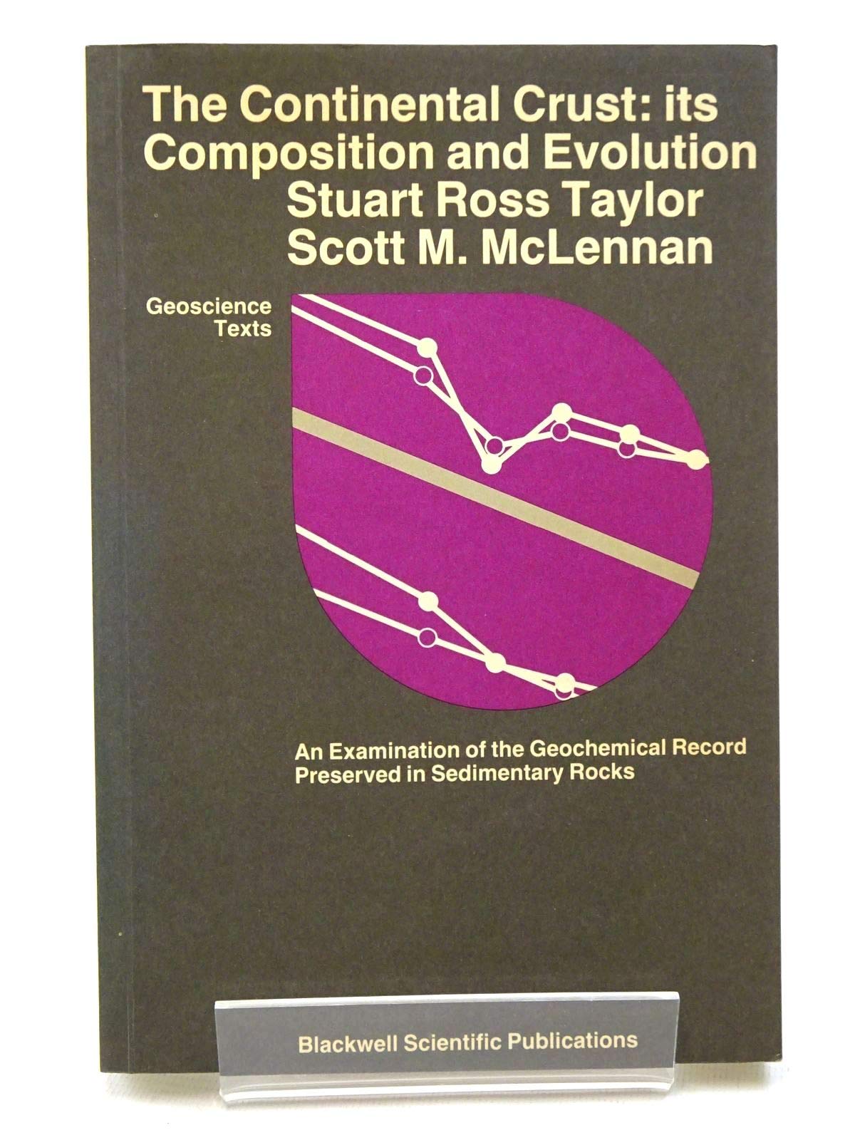 The Continental Crust: Its Composition and Evolution : An Examination of the Geochemical Record Preserved in Sedimentary Rocks (GT) Geology & Geography