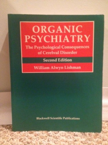 Organic Psychiatry: The Psychological Consequences of Cerebral Disorder Medicine