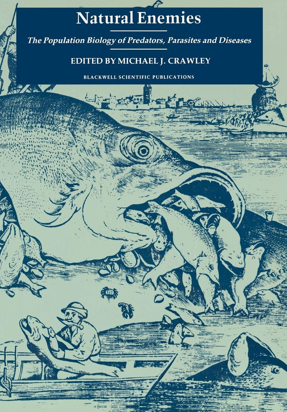 Natural Enemies: The Population Biology of Predators, Parasites and Diseases Natural Sciences
