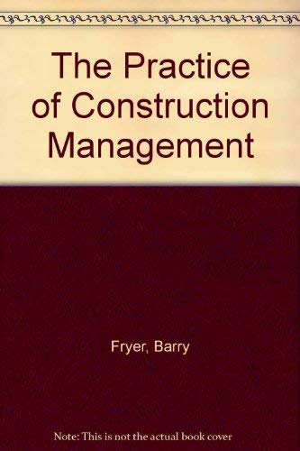 The Practice of Construction Management Business, Finance & Career