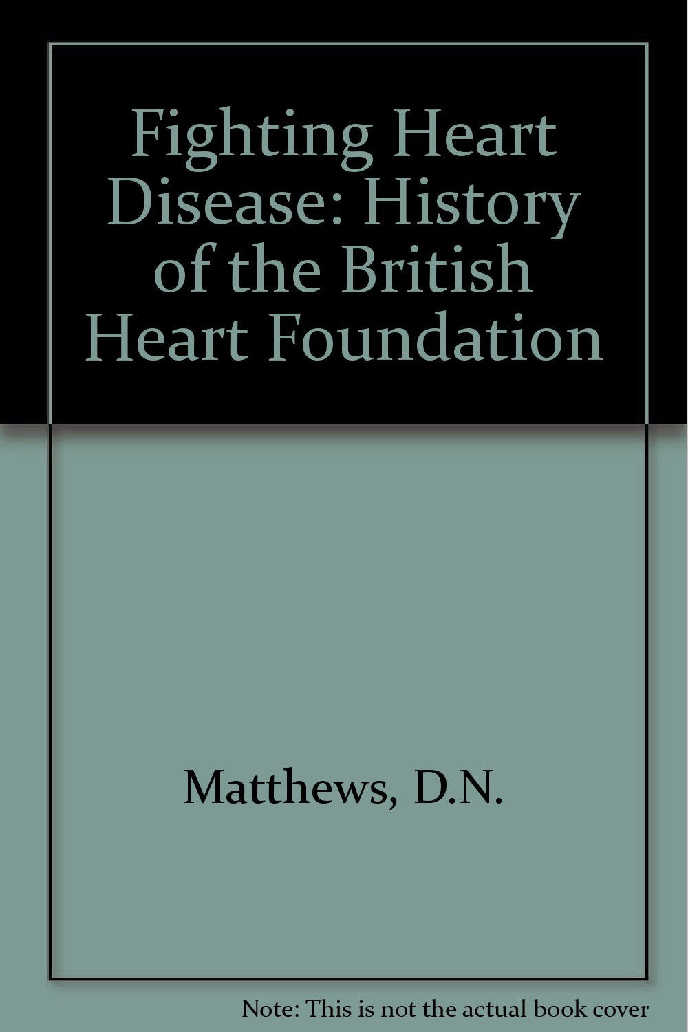 Fighting Heart Disease: The History of The British Heart Foundation 1961 - 1988 Medicine
