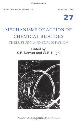 Mechanisms of Action of Chemical Biocides: Their Study and Exploitation (Society for Applied Bacteriology, Band 27) Medicine