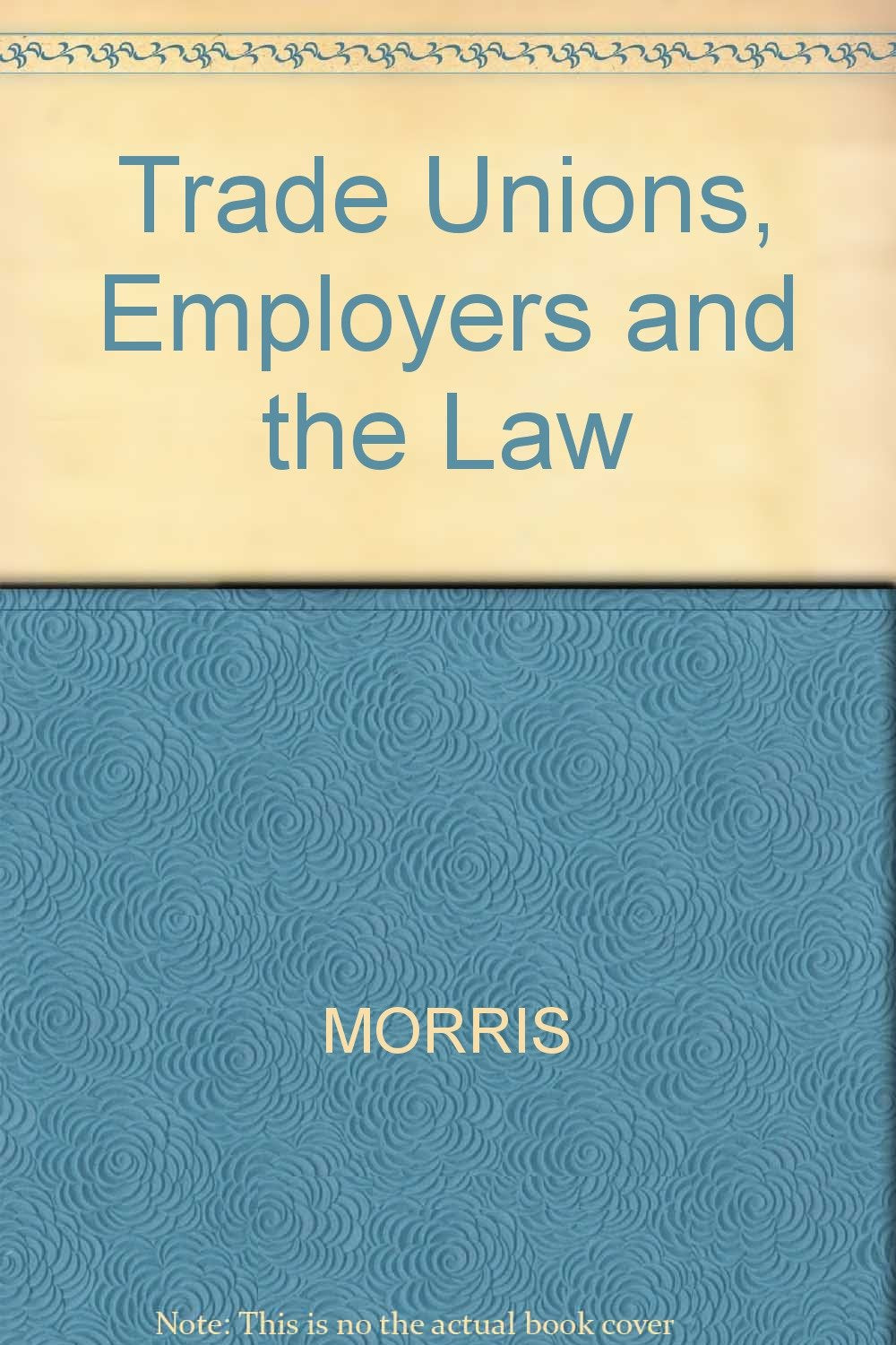 Trade Unions, Employers and the Law Law