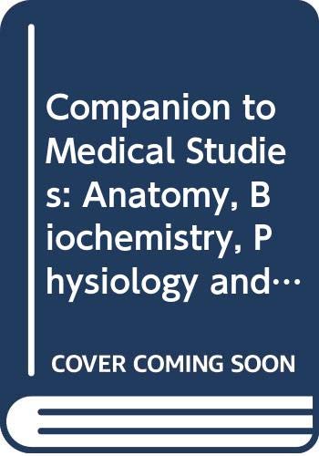 Anatomy, Biochemistry, Physiology and Related Subjects (v. 1) (Companion to Medical Studies) Natural Sciences