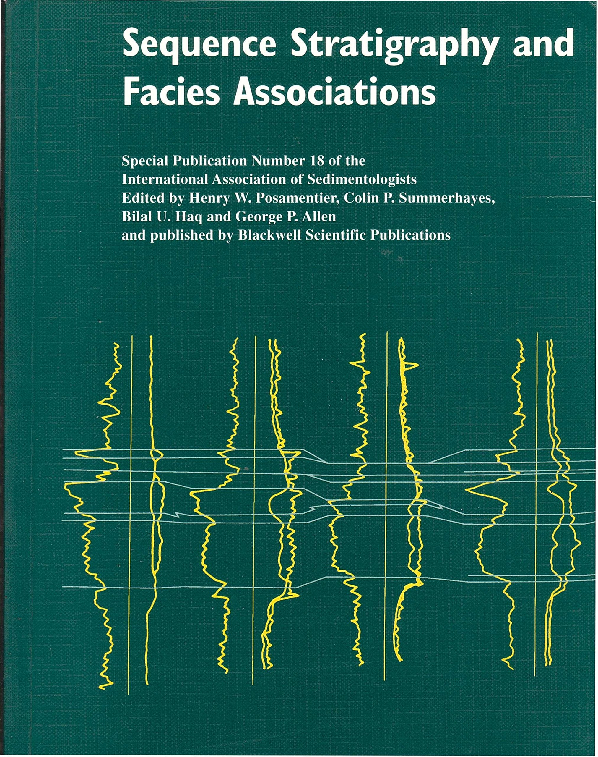 Sequence Stratigraphy and Facies Associations (SPECIAL PUBLICATION OF THE INTERNATIONAL ASSOCIATION OF SEDIMENTOLOGISTS) Geology & Geography