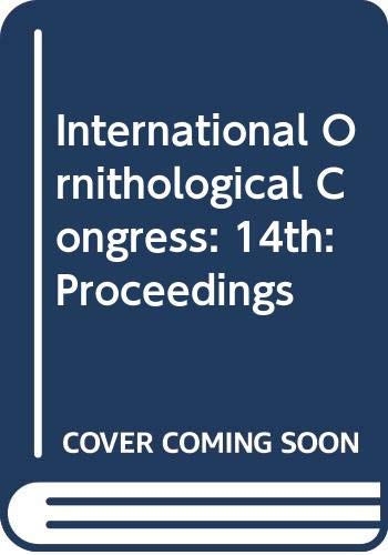 International Ornithological Congress: 14th: Proceedings (International Ornithological Congress: Proceedings) Books
