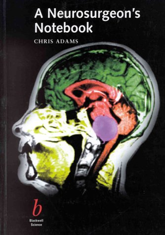 A Neurosurgeon's Notebook: One Man's Way of Trying to Avoid Trouble Medicine
