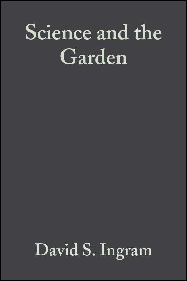 Science and the Garden: The Scientific Basis of Horticultural Practice book