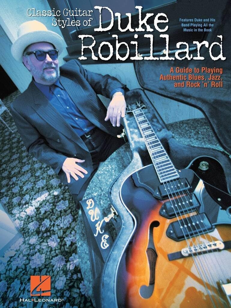 Classic Guitar Styles of Duke Robillard: A Guide to Playing Authentic Blues, Jazz and Rock 'n' Roll book