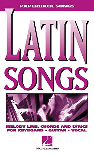 Latin Songs: Melody Line, Chords and Lyrics for Keyboard, Guitar, Vocal Sheet Music