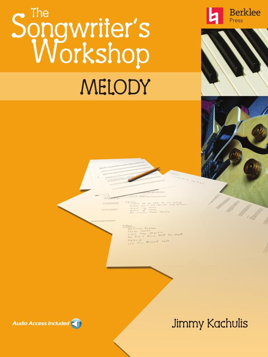 The Songwriter's Workshop Melody Songwriting Techniques and Exercises for Beginners and Professionals Includes Online Audio Berklee Press Music Composition Book Social Sciences