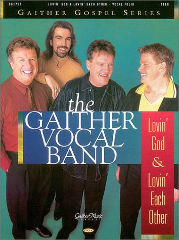 The Gaither Vocal Band: Lovin' God & Lovin' Each Other Sheet Music