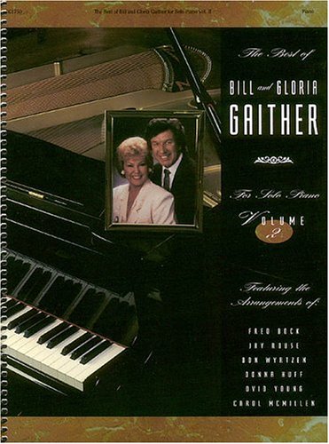 Best Of Bill And Gloria Gaither for Solo Piano Volume II Books