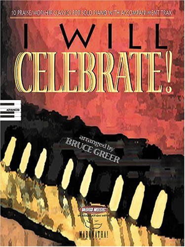 I Will Celebrate!: 10 Praise/worship Classics for Solo Piano Sheet Music
