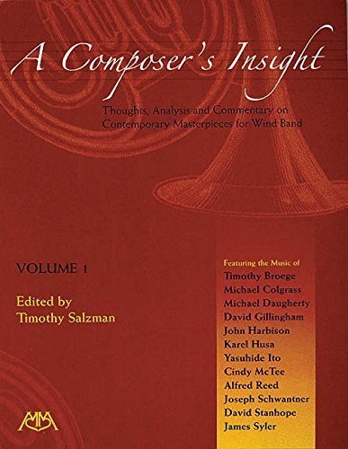 A Composer's Insight, Volume 1: Thoughts, Analysis and Commentary on Contemporary Masterpieces for Wind Band Social Sciences