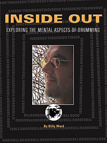 Ward, B. Inside Out Exploring The Mental Aspects Of Drumming: Buch, Lehrmaterial für Schlagzeug Social Sciences