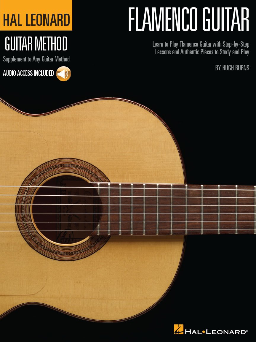 Hal Leonard Flamenco Guitar Method Learn to Play Flamenco Guitar Step-By-Step Lessons and Authentic Spanish Pieces Includes Online Audio book