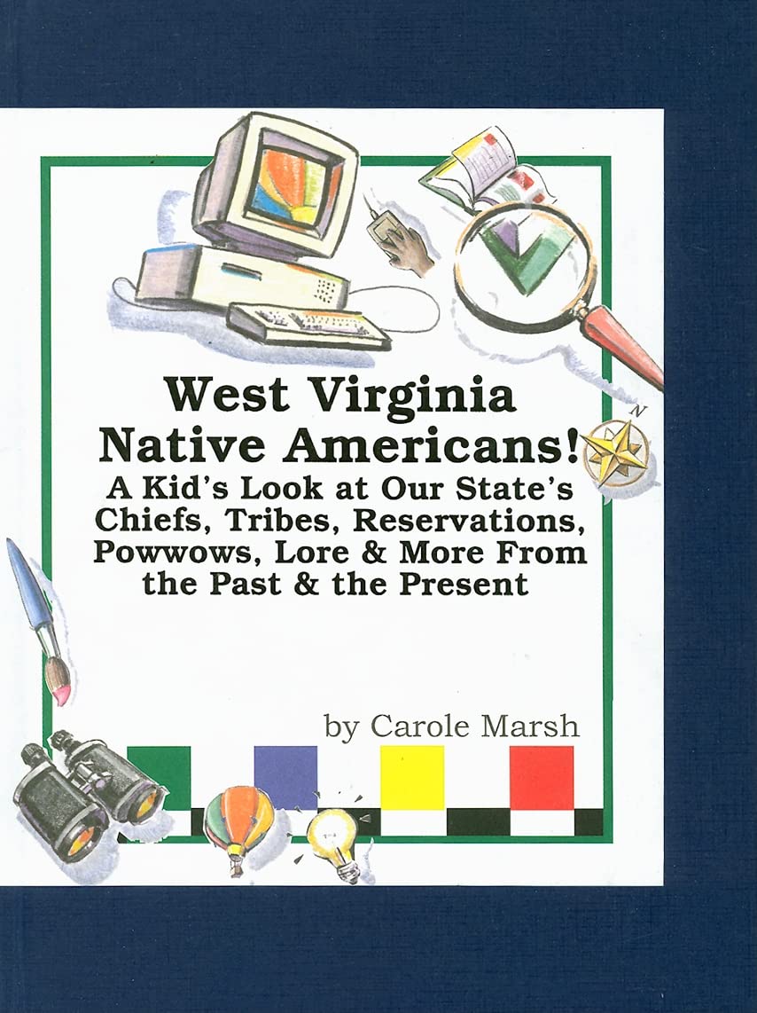 West Virginia Native Americans: A Kid's Look at Our State's Chiefs, Tribes, Reservations, Powwows, Lore & More from the Past & the Present book