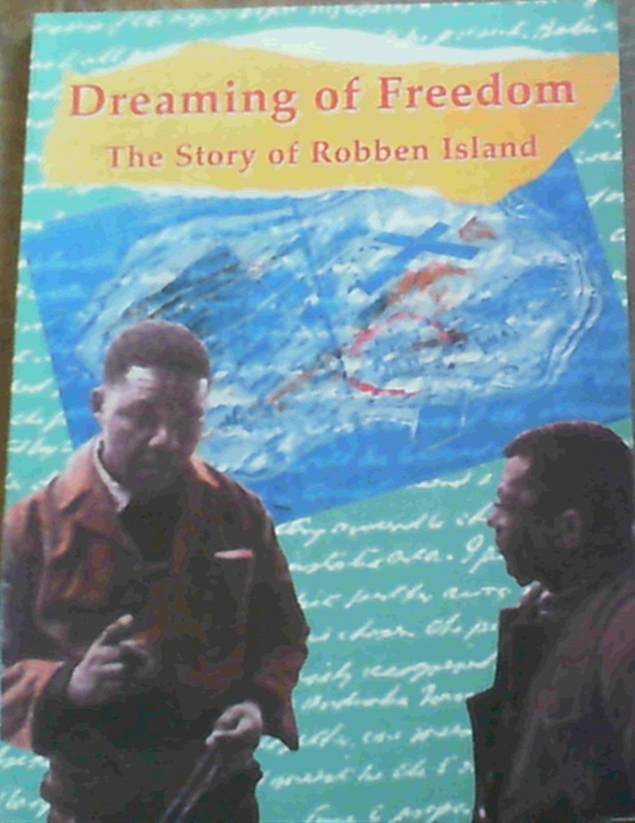 Dreaming of Freedom: the Story of Robben Island Non-fiction
