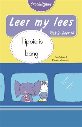 Leer my lees (Vlak 2 Boek 14): Tippie is bang (Skooluitgawe) (Leer my lees Vlak 2 (Skooluitgawe)) Non-fiction