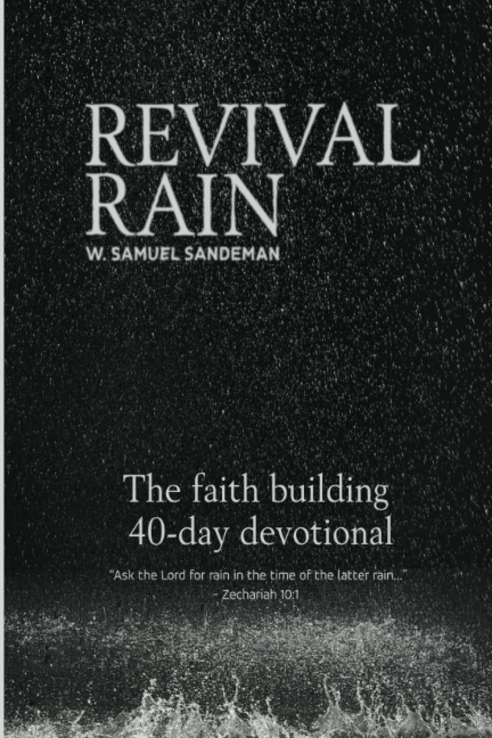 Revival Rain: “Ask the Lord for rain in the time of the latter rain…” Zechariah 10:1 Religion & Esotericism