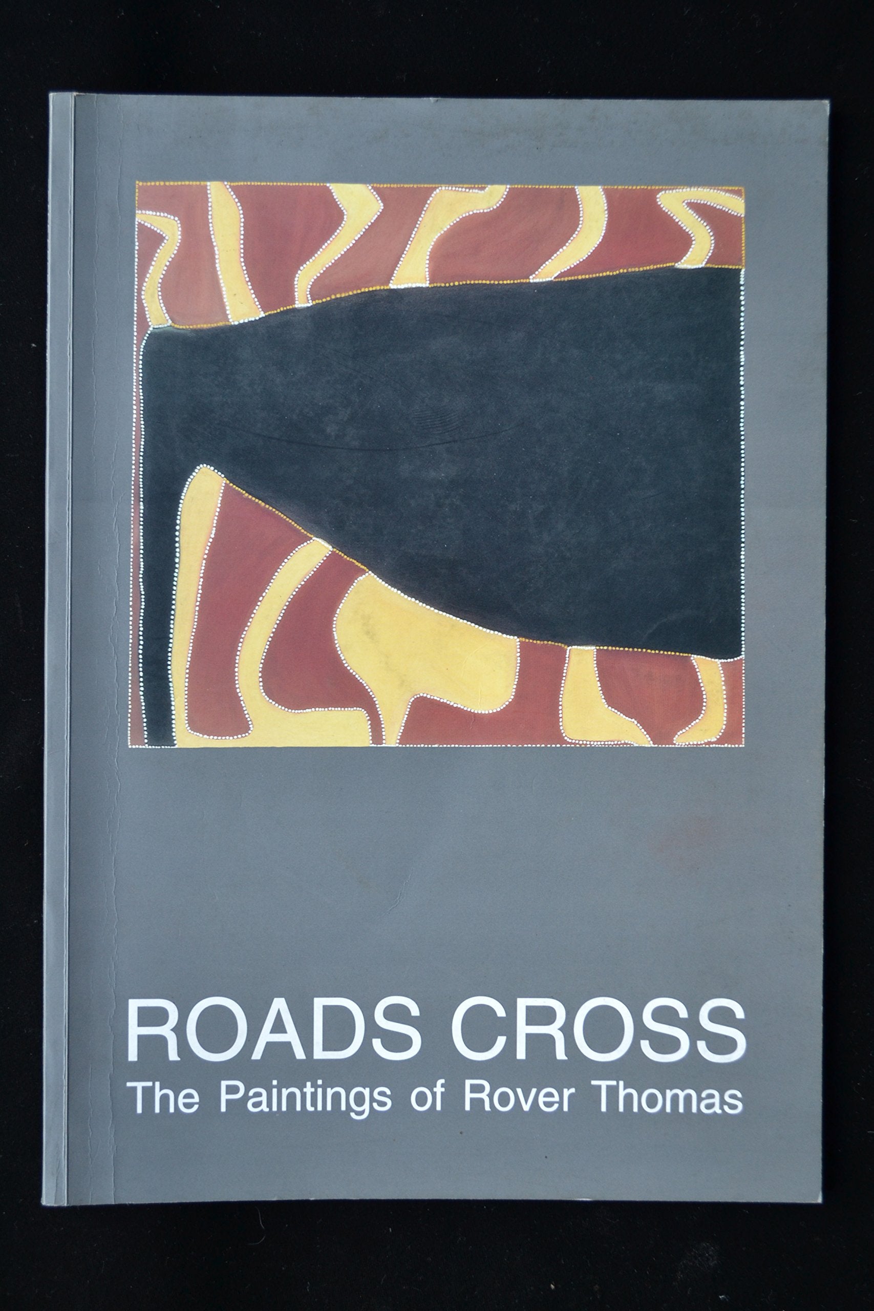 Roads Cross : The Paintings of Rover Thomas Books