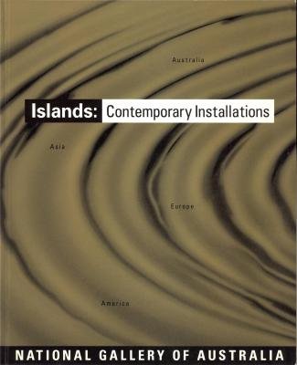 Islands Contemporary Installations from Australia, Asia, Europe and America Film, Art & Culture