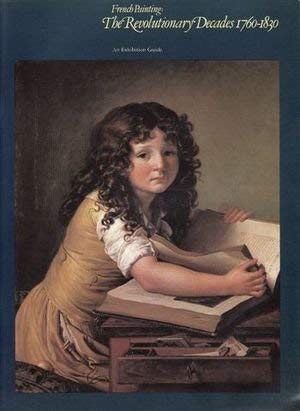 French Painting: The Revolutionary Decades 1760-1830 - An Exhibition Guide book