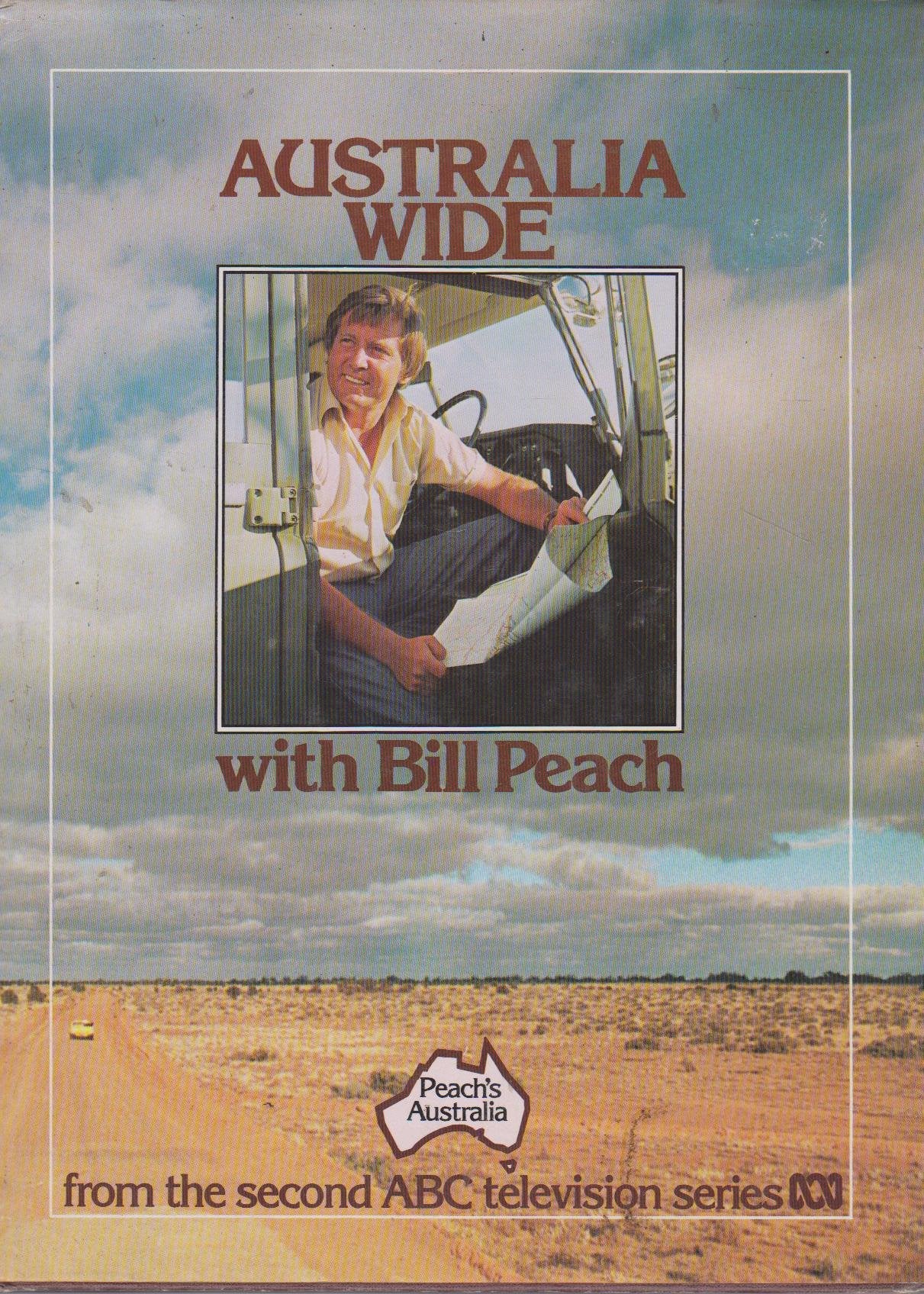 AUSTRALIA WIDE WITH BILL PEACH : FROM THE SECOND ABC TELEVISION SERIES PEACH'S AUSTRALIA Books