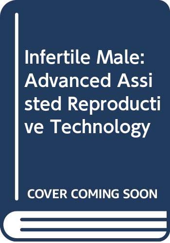 Product Image: Infertile Male: Advanced Assisted Reproductive Technology