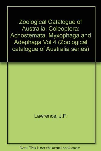 Zoological Catalogue of Australia: Coleoptera: Achostemata, Myxophaga and Adephaga Vol 4 (Zoological catalogue of Australia series) Natural Sciences