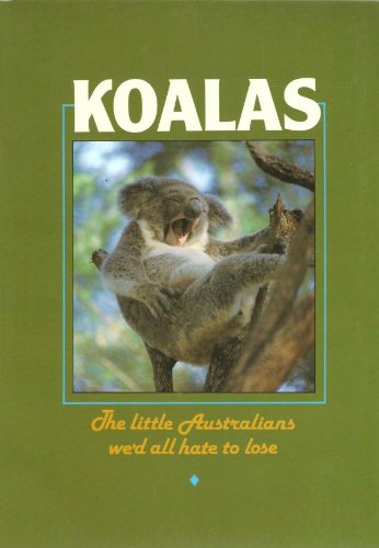 Koalas: The Little Australians We'd All Hate to Lose Books