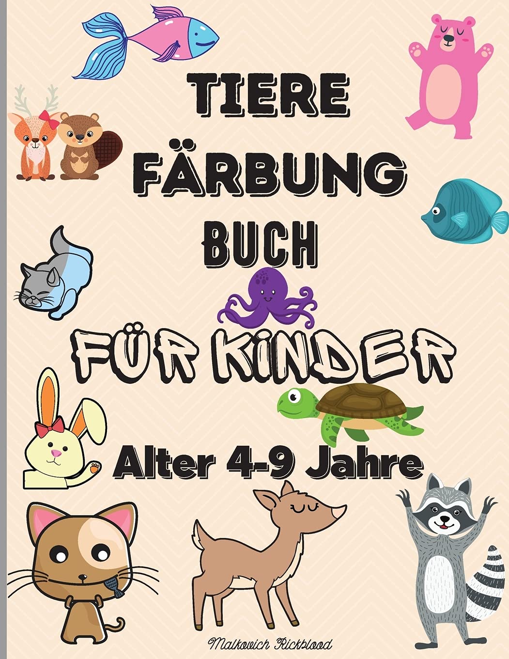 Tiere-Malbuch für Kinder im Alter von 4-9 Jahren: Erstaunliche Tiere wie Bären, Hirsche, Tiger, Löwen und viele mehr- Happy Animals Coloring Designs ... leicht zu Farbe für Vorschule Geschenk Tiptoi & Games