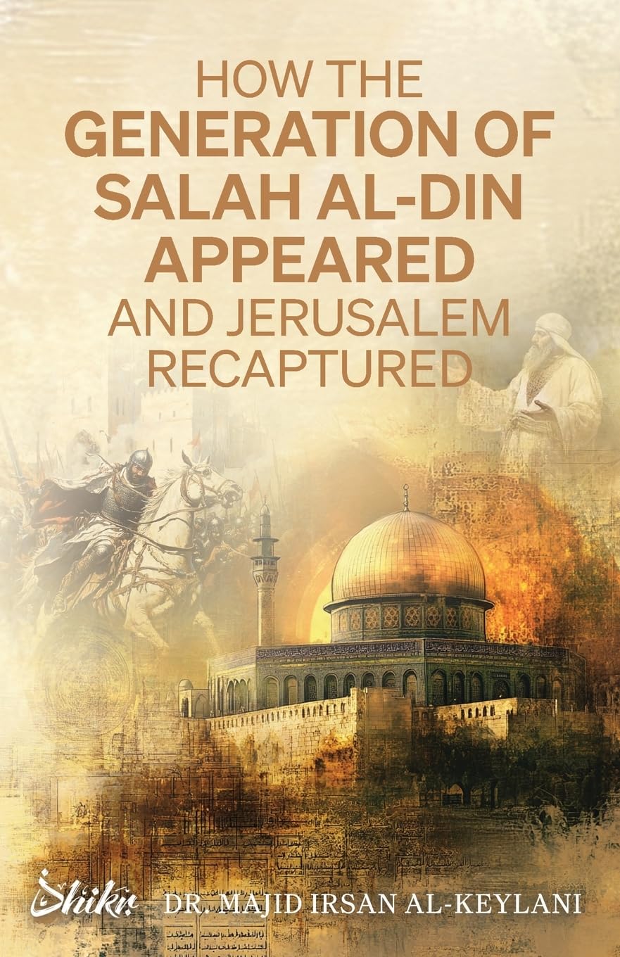 How the Generation of Salah Al-Din Appeared and Jerusalem Recaptured Philosophy