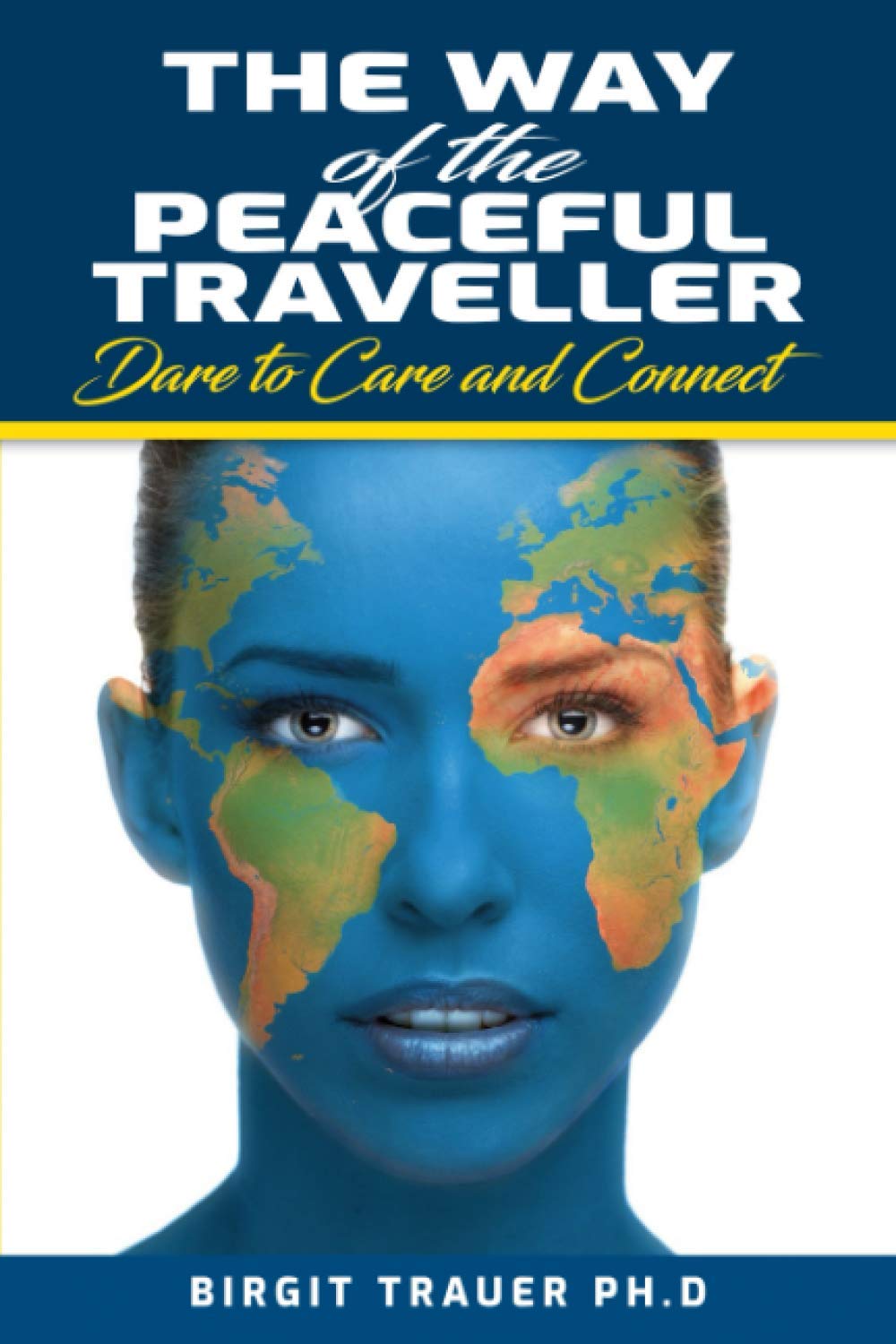 The Way of the Peaceful Traveller: Dare to Care and Connect Business, Finance & Career
