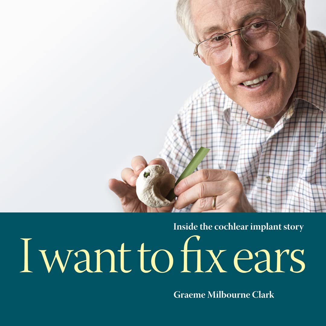 I Want to Fix Ears: Inside the Cochlear Implant Story Medicine
