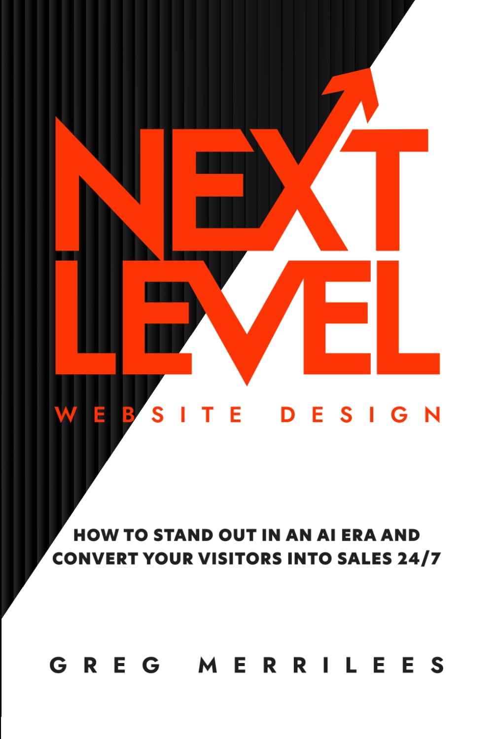 Next Level Website Design: How to Stand Out in an AI Era and Convert Your Visitors into Sales 24/7 Business, Finance & Career
