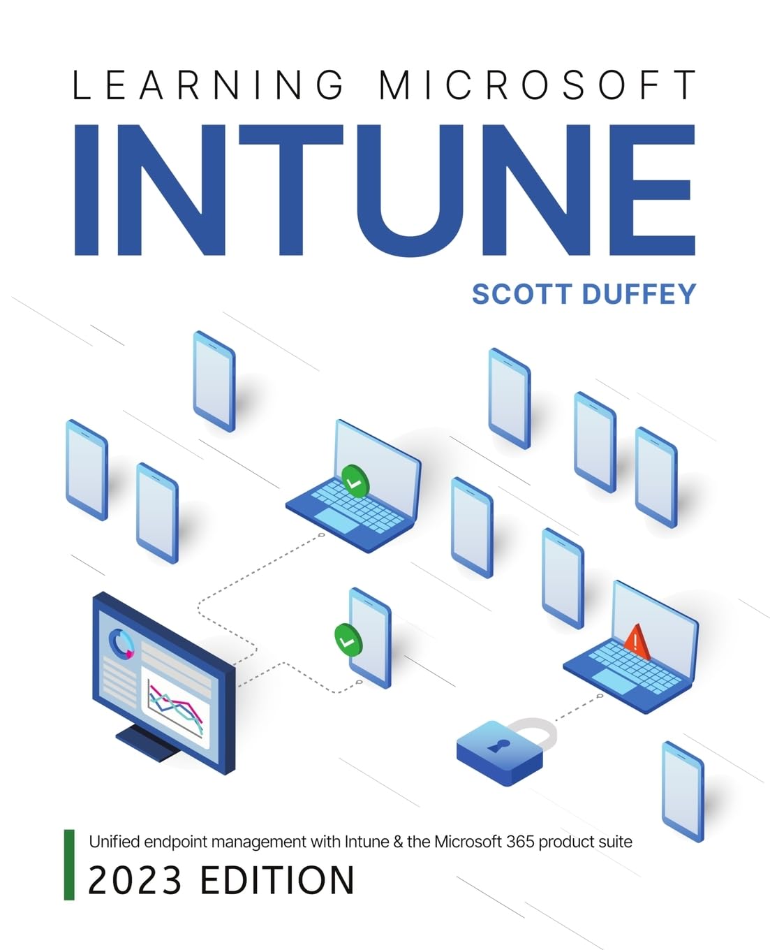 Learning Microsoft Intune: Unified Endpoint Management with Intune & the Microsoft 365 product suite (2023 Edition) Computer Science