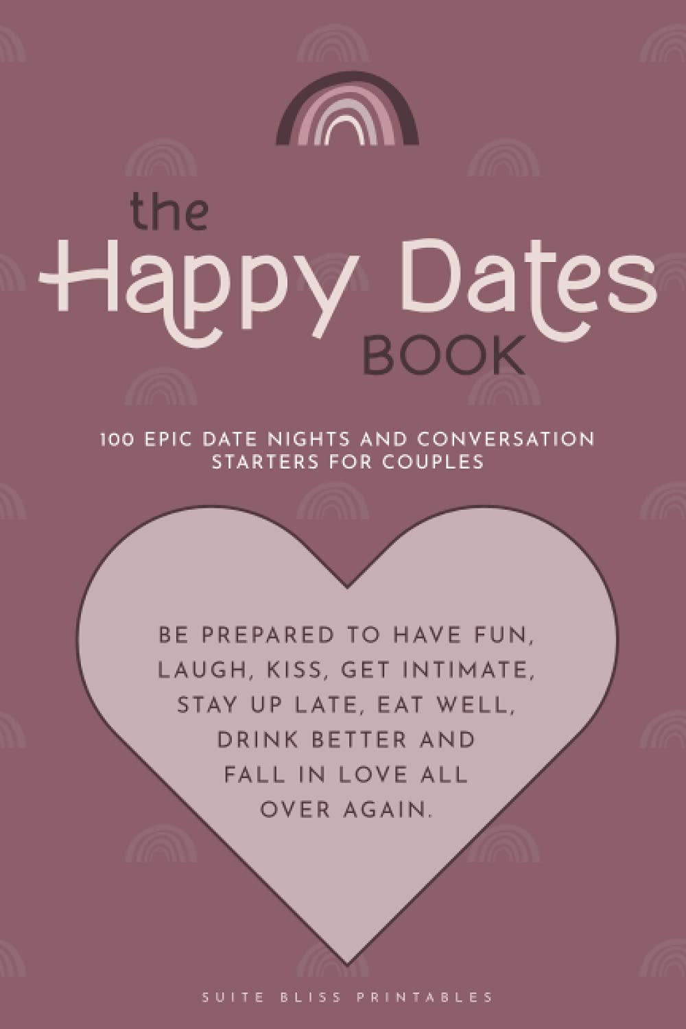The Happy Dates Book: A Date Night Journal for Couples with 100 Date Night Activities and Random Conversation Starters Partnership & Love