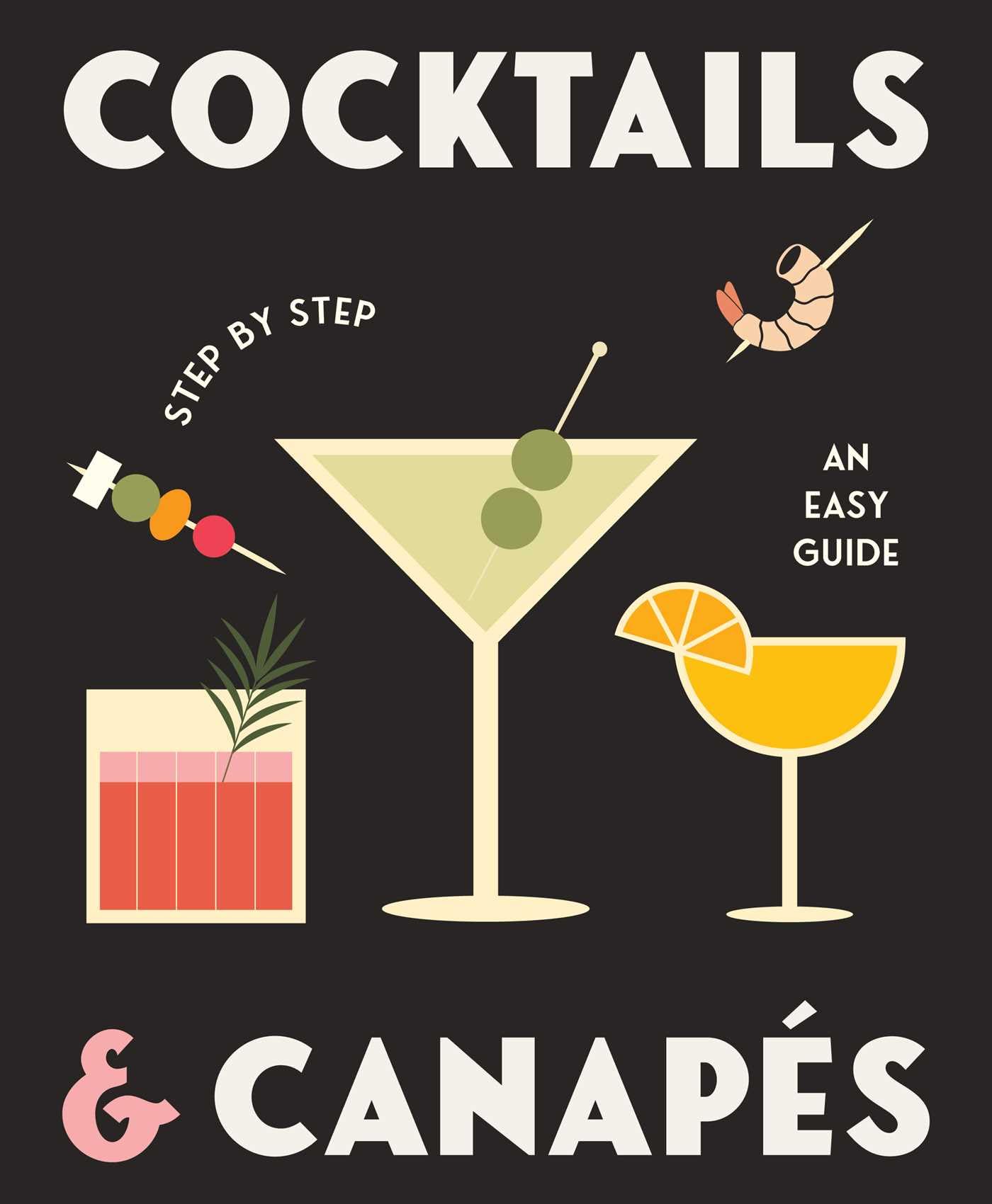 Cocktails and Canapes Step by Step: An Easy Guide Leisure, Home & Garden