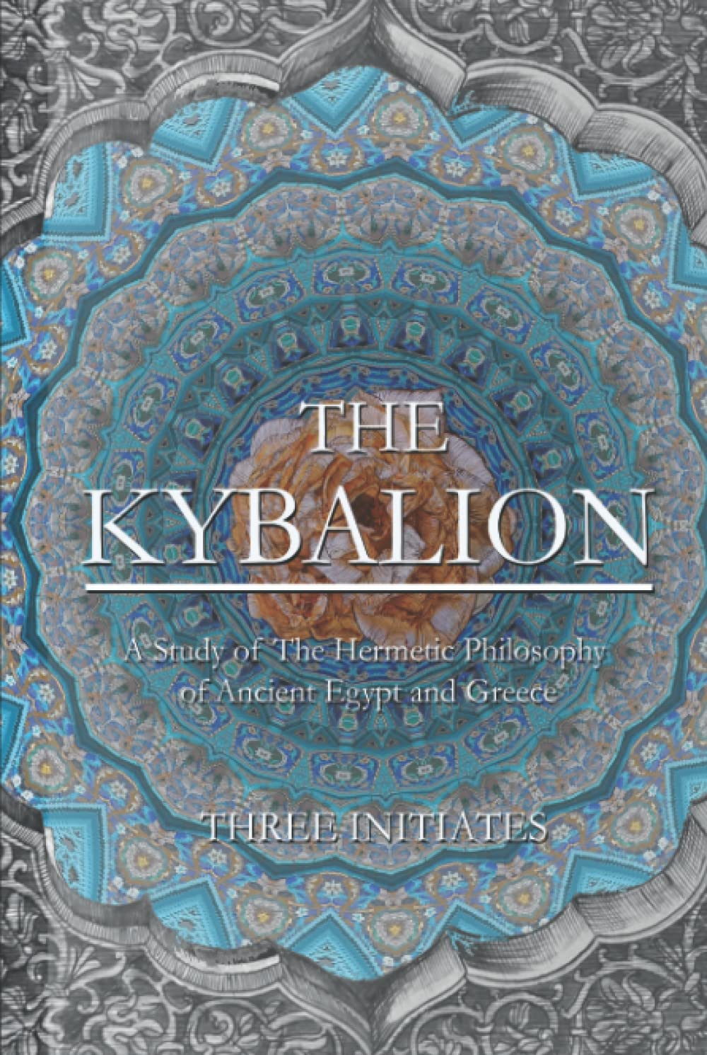 THE KYBALION: A Study of The Hermetic Philosophy of Ancient Egypt and Greece Philosophy