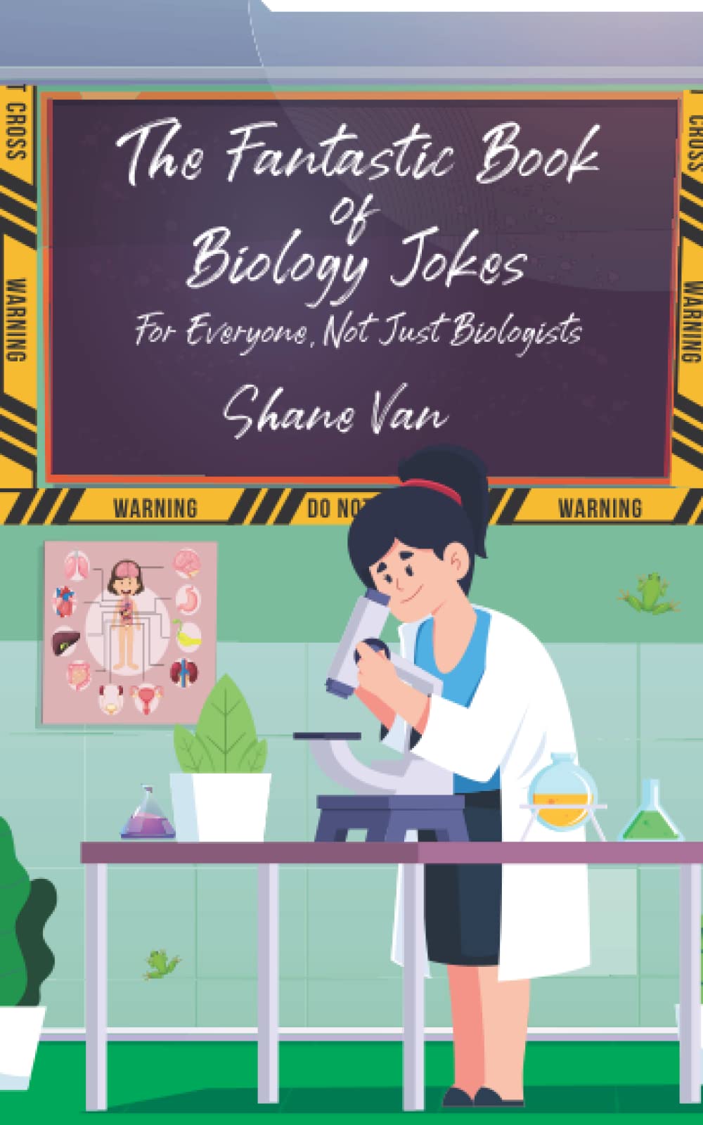 The Fantastic Book of Biology Jokes: For Everyone Not Just Biologists (The Fantastic Joke Books) Business, Finance & Career