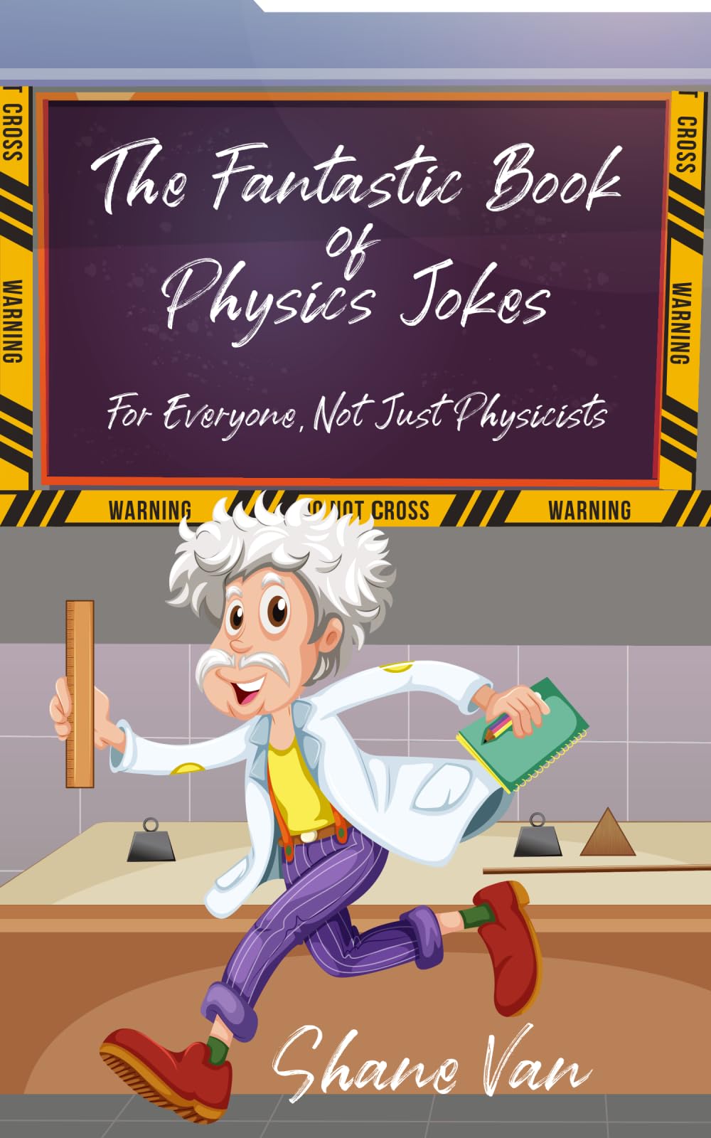 The Fantastic Book of Physics Jokes: For Everyone, Not Just Physicists (The Fantastic Joke Books) Business, Finance & Career