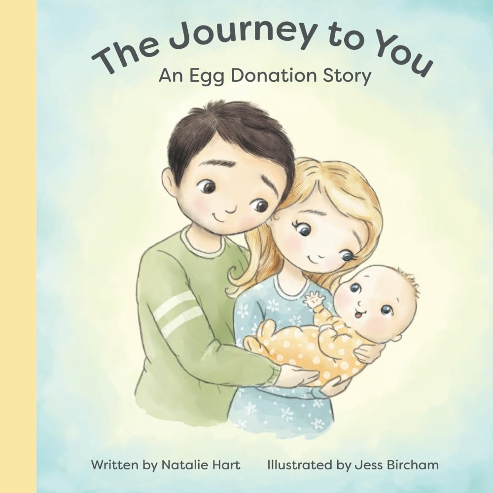 The Journey to You: An Egg Donation Story Parents & Children