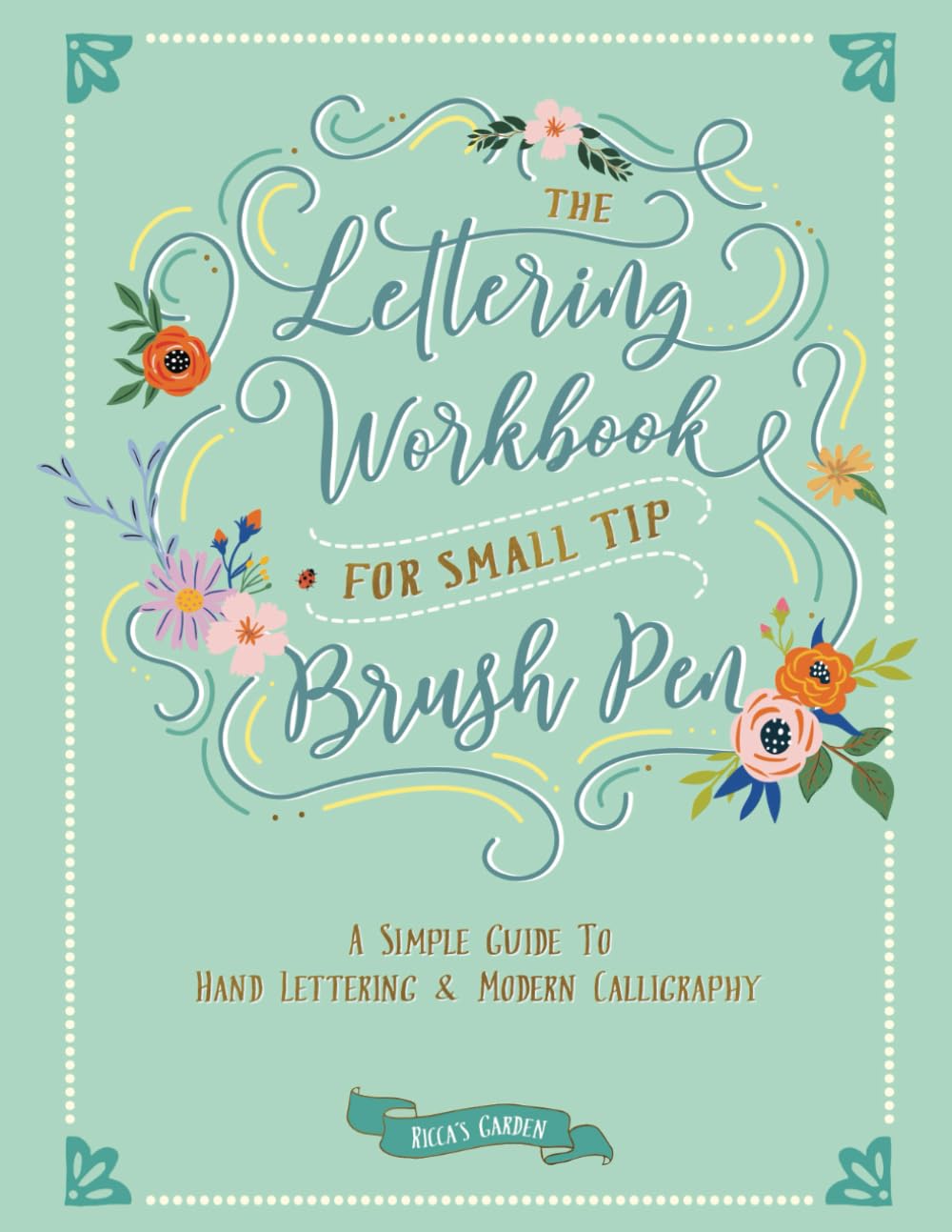 The Lettering Workbook for Small Tip Brush Pen: A Simple Guide to Hand Lettering and Modern Calligraphy Film, Art & Culture
