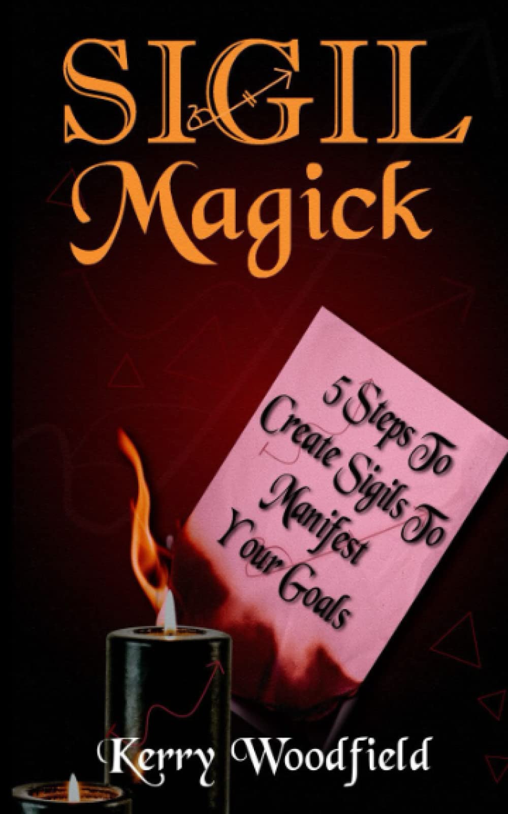 Sigil Magick: 5 Steps to Create Sigils to Manifest Your Goals book